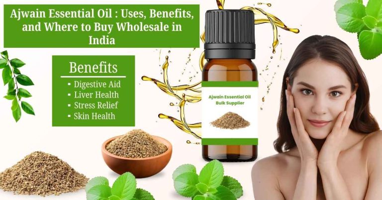 Ajwain Essential Oil Uses, Benefits, and Where to Buy Wholesale in India