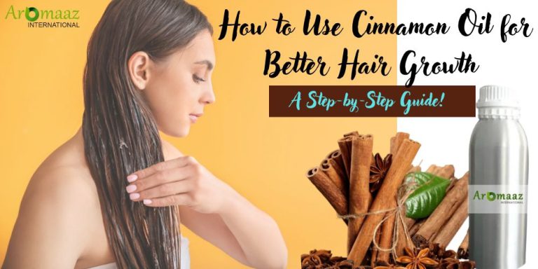 How to Use Cinnamon Oil for Better Hair Growth Aromaaz International
