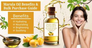 Marula Oil Benefits & Bulk Purchase Guide